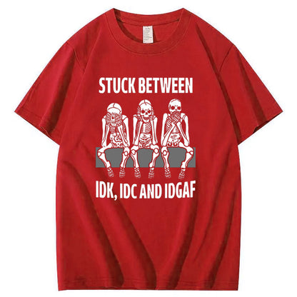Stuck Between IDK,iDC And IDGAF Pattern Print 100%Cotton T-Shirt