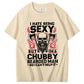 I Hate Being Sexy But I'm A Chubby Bearded Man So I Can't Help It T-Shirt