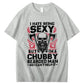 I Hate Being Sexy But I'm A Chubby Bearded Man So I Can't Help It T-Shirt