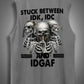 Stuck Between IDK IDC And IDGAFPrint Cotton Sleeveless Tank Tops