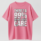 Funny Sarcastic Shirt, 99 Percent Chance I Don’t Care Tee