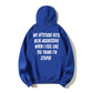 100% Cotton "My Attitude Gets Real Aggressive When I Feel Like You Think I'm Stupid" Bold Statement Hoodie