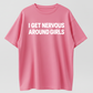 I Get Nervous Around Girls Tshirt, Funny Shirts Men