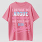 Urbntees I Refuse to Argue With People Who Should've Been Swallowed Funny Organic Cotton Unisex T-Shirt