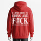I Came Here to Drink and... Funny Adult Party Hoodie
