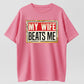 Urbntees My Wife Beats Me Funny Sarcastic Vintage Sign Pure Cotton T-Shirt