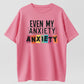 EVEN MY ANXIETY Print Loose Oversized T-Shirt