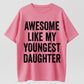 Cotton Short Sleeves Awesome Like My Youngest Daughter Mother's Day Father's Day T-Shirt Soft Cotton Crew Neck Short Sleeve Casual Classic Graphic Tee for Men Comfortable Versatile Everyday Wear