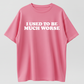 Funny 'I Used to Be Much Worse' Graphic Tee - Unisex 100% Cotton Casual T-Shirt