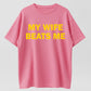 Urbntees My Wife Beats Me Funny Sarcastic Organic Cotton Unisex T-Shirt