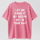 T-Shirts Mens Let Me Know If My Biceps Get In Your Way T Shirt Funny Workout Fitness Gym Graphic Tee