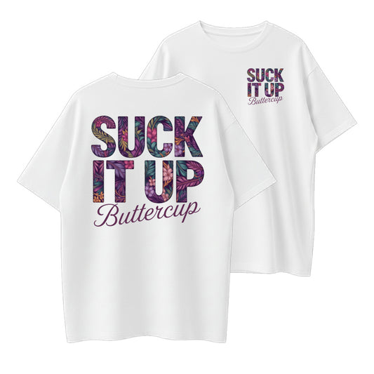 Suck It Up Buttercup Funny Sarcastic Floral Graphic T-Shirt