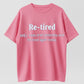 Humorous ‘Re-tired’ Definition T-Shirt – Relatable Comedy for Tired Souls