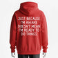 Premium Custom Just Because I'm Awake Doesn't Mean I'm Ready To Do Things Humorous Slogan Hoodie - 100% Cotton