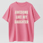 Awesome Like My Daughter Funny Proud Dad Graphic Pure Cotton T-Shirt