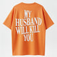 My Husband Will Kill You T-Shirt