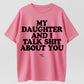 My Daughter and I Talk Shit About You - Funny Gift for Mom T-Shirt