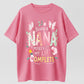 Urbntees Being a Nana Makes My Life Complete Funny Nana Grandma Pure Cotton T-Shirt