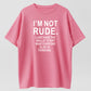 100% Cotton "I'm Not Rude" Sarcastic Honest Quote Graphic T-Shirt