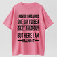 I Never Dreamed I'd Be A Sexy Bald Guy But Here I Am Killing It Funny Bald Man Humor Graphic T-Shirt
