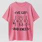 High Gram Weight 100% Pure Cotton Bad Knees T-Shirt