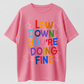 Slow Down You Are Doing Fine Graphic Tee