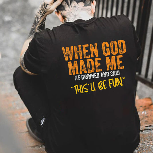 When God Made Me He Grinned And Said This'll Be Fun Pattern Print 100%Cotton Funny T-Shirt