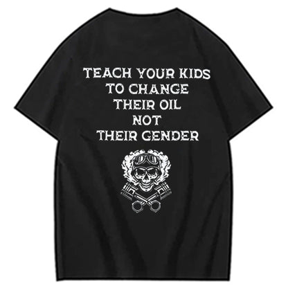 Teach Your Kids To Change Their Oil Not Their Gender T shirt