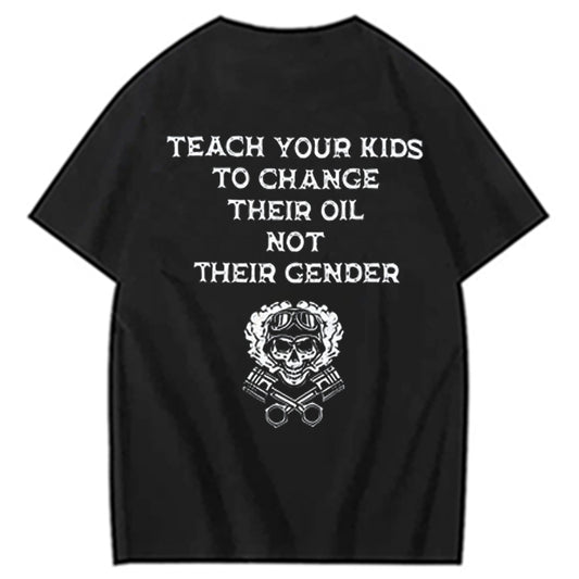 Teach Your Kids To Change Their Oil Not Their Gender T shirt