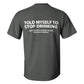 Told Myself To Stop Drinking But I'm Gonna Listen To An Alcoholic Printed Men's T-shirt