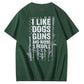 I Like Dogs Guns And Maybe 3 People Pattern Print 100%Cotton T-Shirt