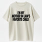 I’m My Mother In Law’s Favorite Child’ Humor T-Shirt – Spark Conversations with Family Jokes