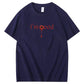 I'm Good Funny Pattern100% Cotton T-Shirt
