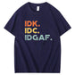 IDK IDC IDGAF Pattern Print 100%Cotton T-Shirt