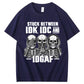 Stuck Between IDK, IDC And IDGAF T-Shirt
