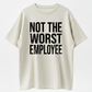 Funny Not The Worst Employee Graphic T Shirt