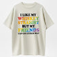 I Like My Whiskey Straight, But My Friends Can Go Either Way T-Shirt