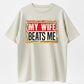 Urbntees My Wife Beats Me Funny Sarcastic Vintage Sign Pure Cotton T-Shirt