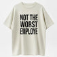 Not the Worst Employee Funny Sarcastic Organic Cotton Unisex T-Shirt