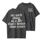 No Such Thing as a Life That’s Better Than Yourz Graphic T-Shirt