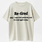 Humorous ‘Re-tired’ Definition T-Shirt – Relatable Comedy for Tired Souls