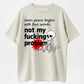 Inner Peace: Not My Fucking Problem Humorous Design T-Shirt