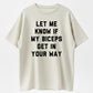 T-Shirts Mens Let Me Know If My Biceps Get In Your Way T Shirt Funny Workout Fitness Gym Graphic Tee