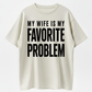 Funny 'My Wife Is My Favorite Problem' Graphic Print, Smooth Crew Neck with Lived-in Vibe, Ribbed, Cotton, Casual, Tops, Tee