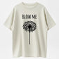Blow Me Dandelion Funny Sarcastic Organic Cotton Unisex T-Shirt