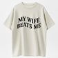 Urbntees My Wife Beats Me Sarcastic Married Life Humor Cotton T-Shirt