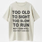 Too Old to Sight Too Slow to Run T-Shirt