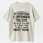 "To Everyone I Offended This Year Work On" Quote Sports Summer Party Graphic Tee