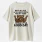Not In Jail Not In Mental Hospital Not In Grave It's A Good Day Funny Raccoon T-Shirt