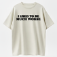 Funny 'I Used to Be Much Worse' Graphic Tee - Unisex 100% Cotton Casual T-Shirt
